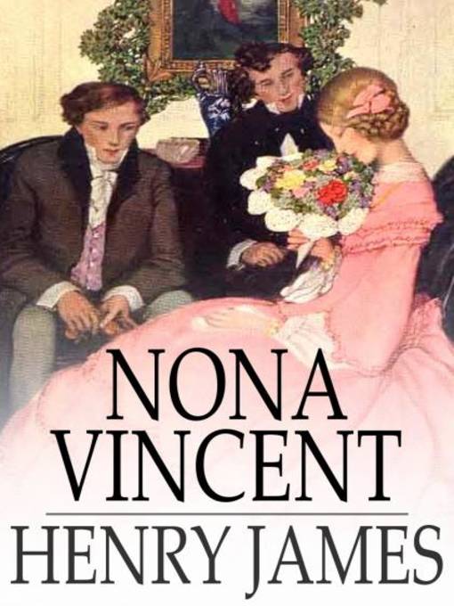 Title details for Nona Vincent by Henry James - Wait list